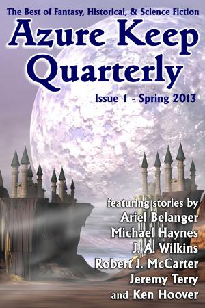 Book cover of Azure Keep Quarterly - Issue 1 - Spring 2013