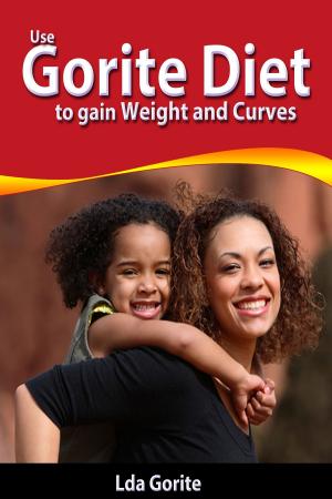Cover of the book Use Gorite Diet to gain weight and curves by Monica Wright, Matt Thom