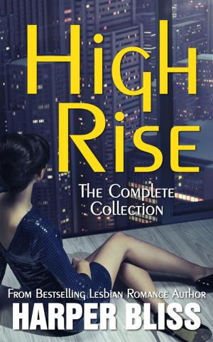 Cover of the book High Rise (The Complete Collection) by Harper Bliss, Tamsin Flowers, Katya Harris, Annabeth Leong, Allison Wonderland