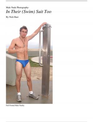 Cover of the book Male Nude Photography- In Their (Swim) Suit Too (7x10) by Nick Baer