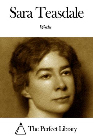 Cover of the book Works of Sara Teasdale by E. Marlitt