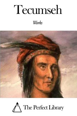 Cover of the book Works of Tecumseh by Edward Bulwer-Lytton