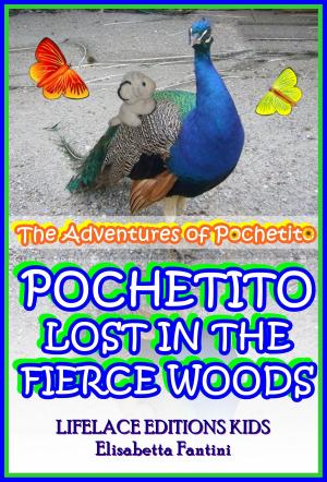 Cover of the book Pochetito Lost in the Fierce Woods (Illustrated) (The Adventures of Pochetito) by Davide Balesi, Amerigo C.