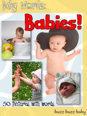 Book cover of Baby Words and Pictures: Babies!