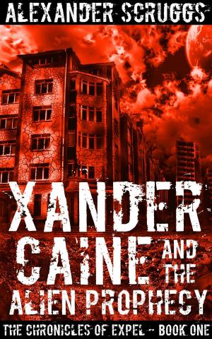 Cover of the book Xander Caine and the Alien Prophecy by Anthony B. Hall