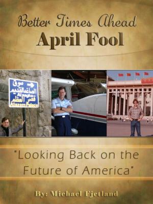 Cover of the book Better Times Ahead APRIL FOOL by Tommy Miklec