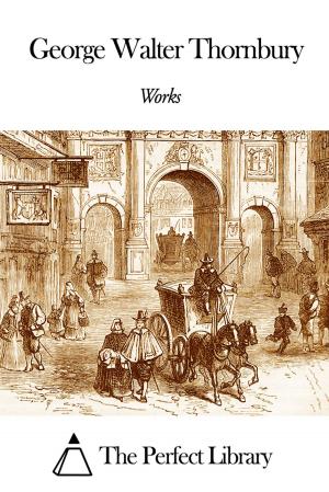 Cover of the book Works of George Walter Thornbury by Edmund Spenser