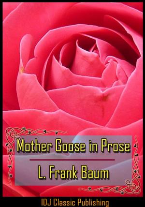 Cover of the book Mother Goose in Prose [Full Classic Illustration]+[Free Audio Book Link]+[Active TOC] by L. Frank Baum