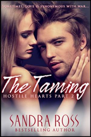 Cover of the book Hostile Hearts Part 2 : The Taming by Sandra Ross