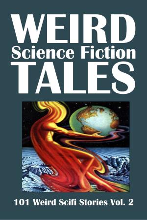 bigCover of the book Weird Science Fiction Tales: 101 Weird Scifi Stories Volume 2 by 