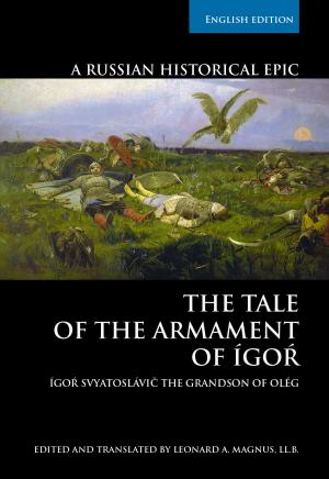 bigCover of the book THE TALE OF THE ARMAMENT OF ÍGOŔ: ÍGOŔ SVYATOSLÁVIČ THE GRANDSON OF OLÉG. by 