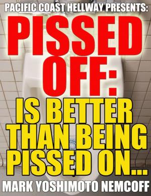 Book cover of Pissed Off: Is Better Than Being Pissed On...