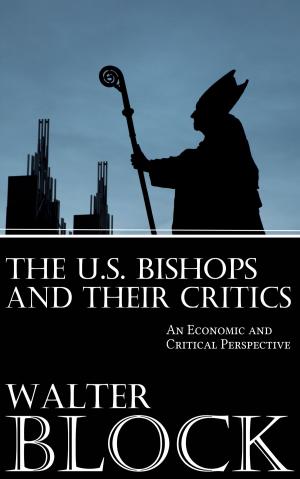 Cover of The U.S. Bishops and Their Critics: An Economic and Ethical Perspective