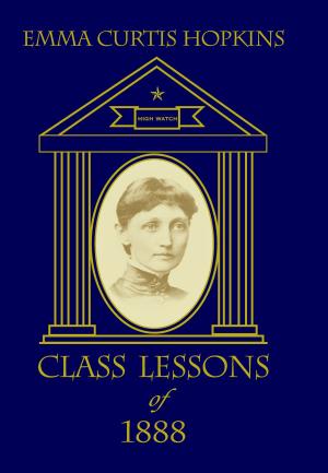Cover of the book Class Lessons of 1888 by Emma Curtis Hopkins