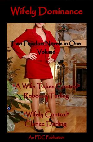 Cover of the book Wifely Dominance - Two Femdom Novels in One Volume by Clare Penne