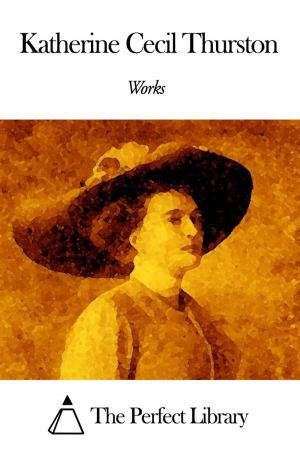 Cover of the book Works of Katherine Cecil Thurston by Pedro Calderón de la Barca