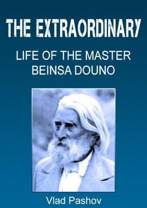 bigCover of the book The Extraordinary Life of the Master Beinsa Douno by 