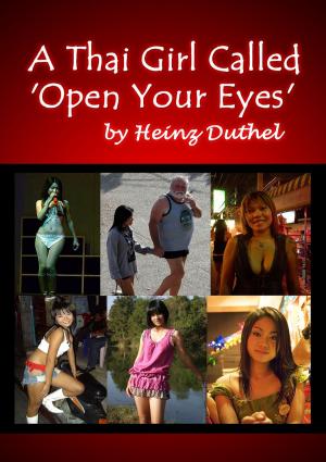 Cover of the book A Thai Girl Called - Open Your Eyes by Karl Laemmermann