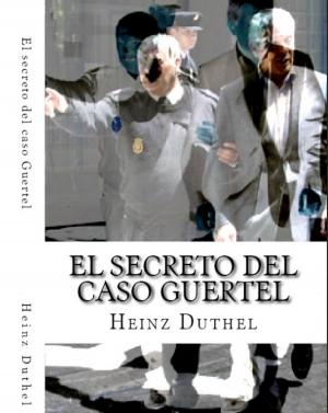 Cover of the book Caso Gürtel - Corrupción política by Heinz Duthel