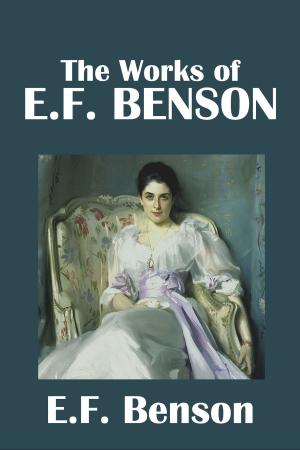 Cover of the book The Works of E.F. Benson by Arnold Bennett