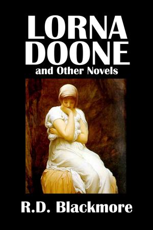 Book cover of Lorna Doone and Other Novels by R.D. Blackmore