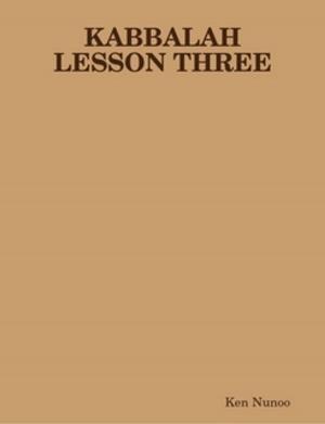 Cover of the book Kabbalah Lesson three by Ken Nunoo