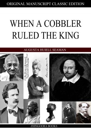 Cover of the book When A Cobbler Ruled The King by Edward Bulwer Lytton