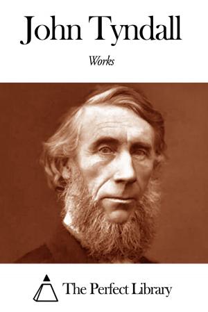 Cover of the book Works of John Tyndall by Walter Scott