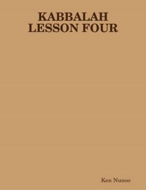 Cover of the book Kabbalah lesson four by Ken Nunoo
