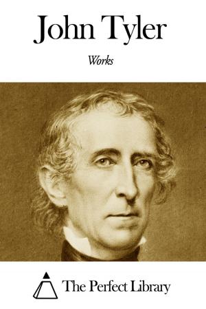 Cover of the book Works of John Tyler by Petronius