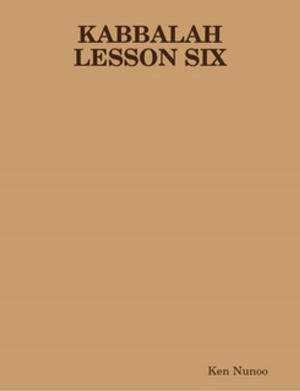 Cover of the book Kabbalah lesson six by Ken Nunoo