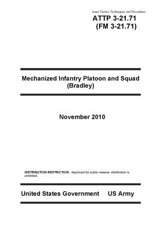 Book cover of Army Tactics, Techniques, and Procedures ATTP 3-21.71 (FM 3-21.71) Mechanized Infantry Platoon and Squad (Bradley) November 2010