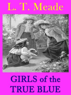 Cover of GIRLS of the TRUE BLUE: Illustrated