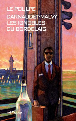 Cover of the book Les Ignobles du bordelais by Bruce Mayence