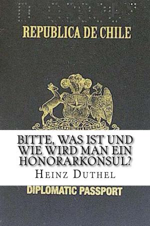 Cover of the book Bitte, was ist und wie wird man ein Honorarkonsul? by Irene William Shangarai