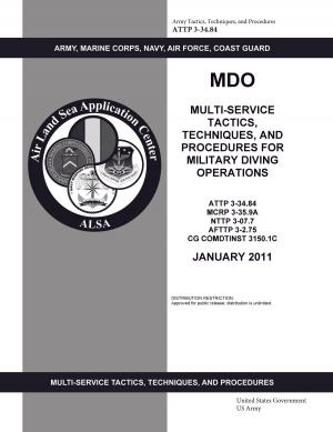 Cover of the book ATTP 3-34.84 MDO Multi-Service Tactics, Techniques, and Procedures for Military Diving Operations by United States Government  US Army