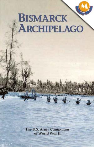 bigCover of the book BISMARCK ARCHIPELAGO (The U.S. Army Campaigns of World War II) by 