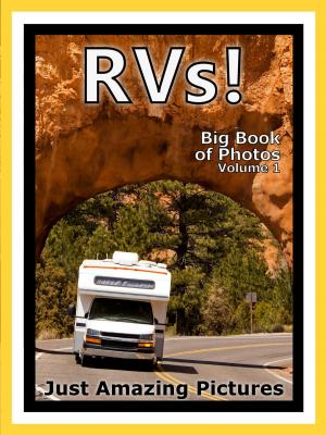 Cover of Just RV Photos! Big Book of Photographs & Pictures of Recreational Vehicles, Campers, RVs, Vol. 1