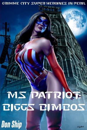 Book cover of Ms Patriot: Biggs Bimbos (Grimme City Super Heroines in Peril)