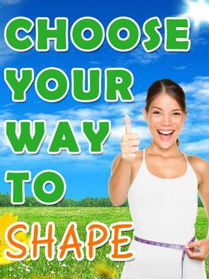 Cover of the book Choose your Way to Shape by Vadym Graifer