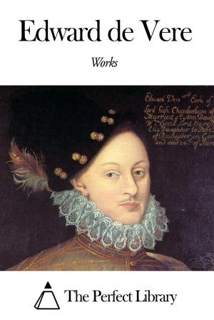 Cover of the book Works of Edward de Vere by Owen Wister