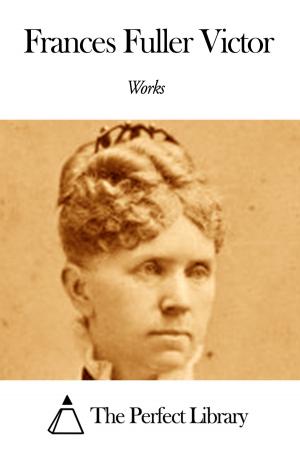 Book cover of Works of Frances Fuller Victor