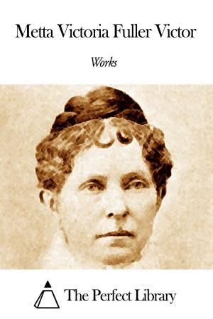 Cover of the book Works of Metta Victoria Fuller Victor by Plato