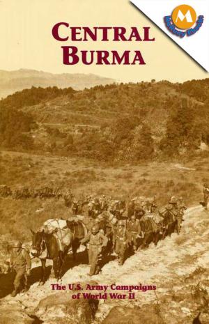 Cover of the book CENTRAL BURMA (The U.S. Army Campaigns of World War II) by Todd S. Brown