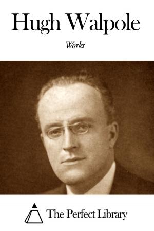 Cover of the book Works of Hugh Walpole by David Christie Murray