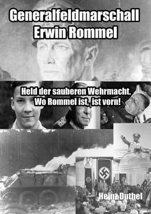 Cover of the book Generalfeldmarschall Erwin Rommel by Heinz Duthel