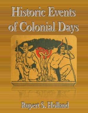 Cover of the book Historic Events of Colonial Days by T. A. Coward