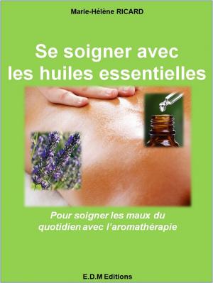 Cover of the book Se soigner avec les huiles essentielles by Mathieu Rousseau