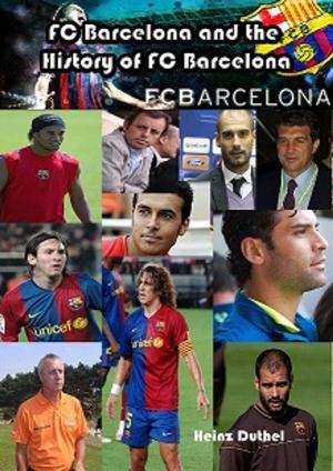 Cover of the book FC Barcelona and the History of FC Barcelona by Paul James Gabol