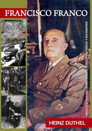 Cover of the book Francisco Paulino Hermenegildo Teódulo de Franco y Bahamonde by Heinz Duthel